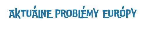 Aktuálne problémy Európy